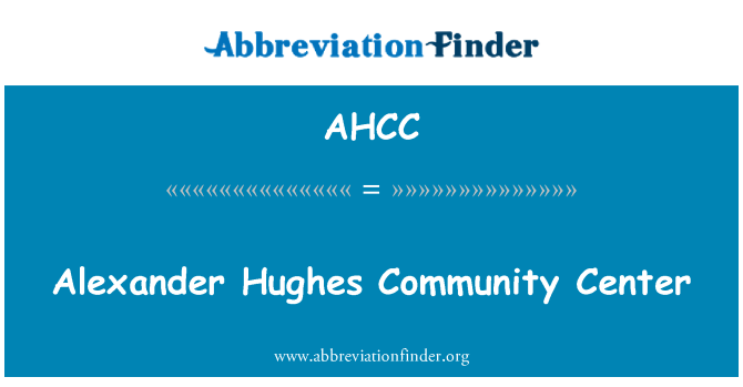 AHCC: Alexander Hughes Community Center