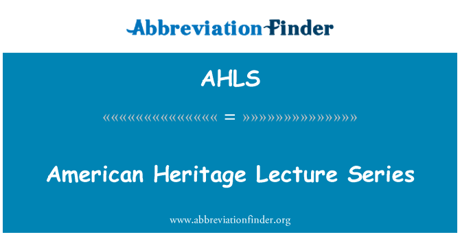 AHLS: American Heritage Lecture Series