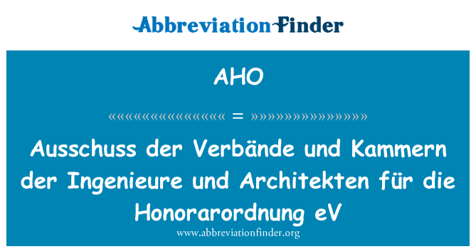 AHO: Ausschuss der Verbände-und Kammern der Ingenieure und Architekten für die Honorarordnung eV