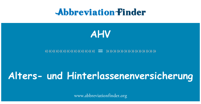 AHV: Alters und Hinterlassenenversicherung