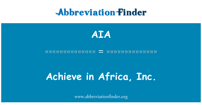 AIA: Realizarea în Africa, Inc