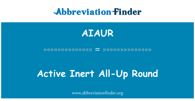 AIAUR: Aktive inerten All-Up Round