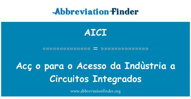 AICI: Acç o paràgraf o Acesso da Indùstria un Circuitos Integrados