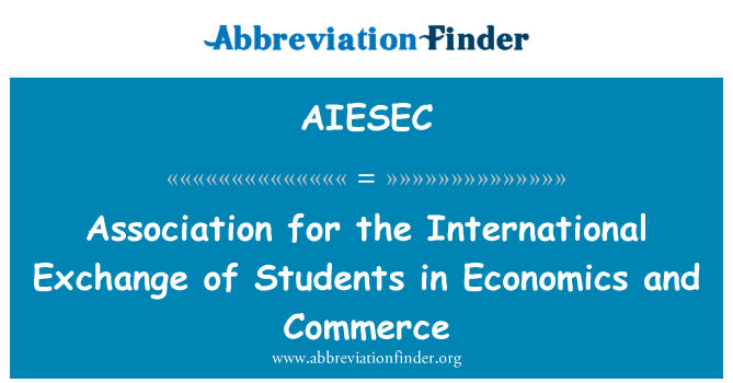 AIESEC: Association for the International Exchange of Students in Economics and Commerce