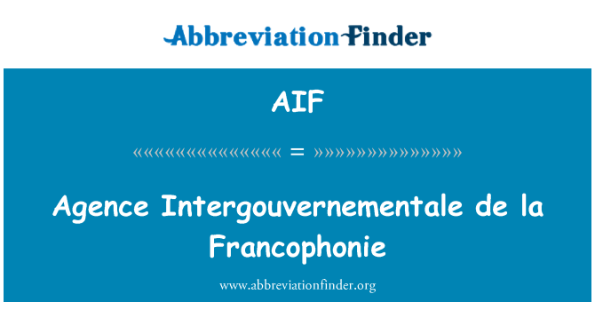 AIF: Agence Intergouvernementale de la Francophonie