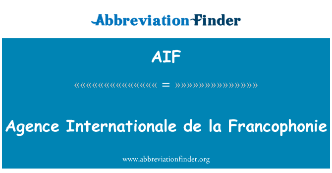 AIF: Agence Internationale de la Francophonie