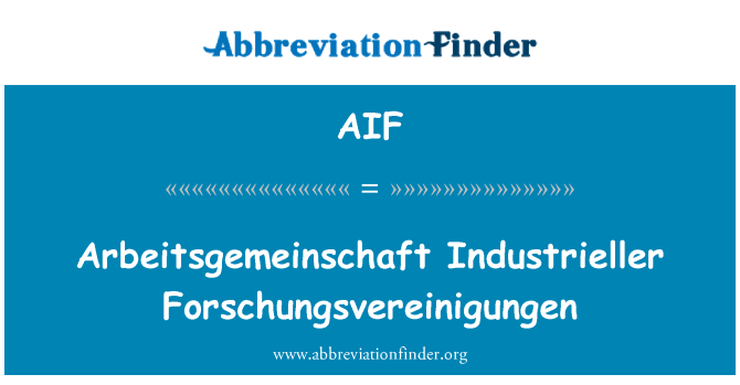 AIF: Industrieller Arbeitsgemeinsch Forschungsvereinigungen