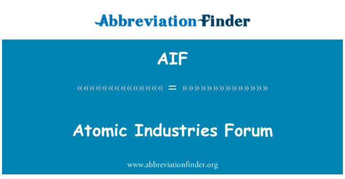 AIF: Atomic Industries Forum