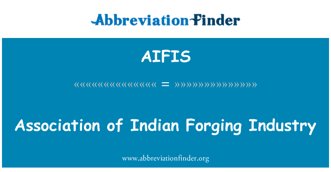 AIFIS: Association of Indian Forging Industry