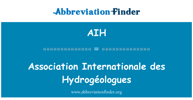 AIH: Association Internationale des Hydrogéologues