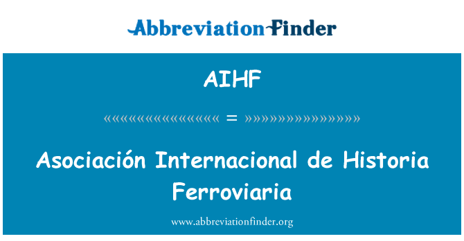 AIHF: Asociación Internacional de Historia Ferroviaria