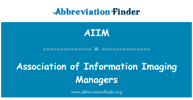 AIIM: जानकारी इमेजिंग प्रबंधकों की एसोसिएशन