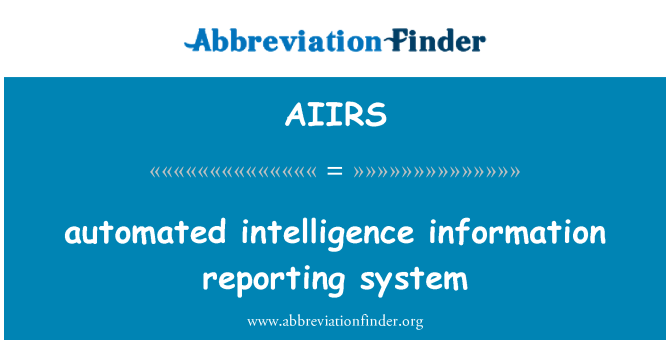 AIIRS: Автоматизированные разведывательной информации системы отчетности