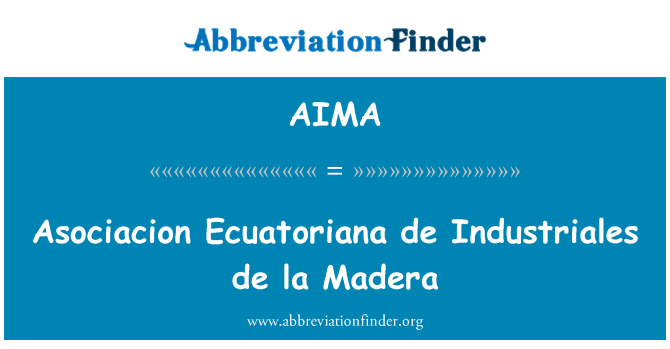 AIMA: Asociacion Ecuatoriana de Industriales de la Madera