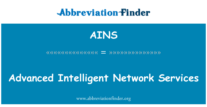 AINS: Advanced Intelligent Network Services