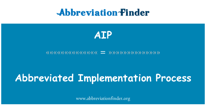 AIP: Abbreviated Implementation Process