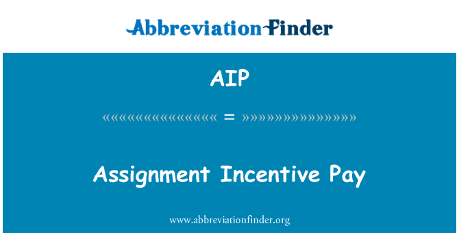 AIP: Assignment Incentive Pay