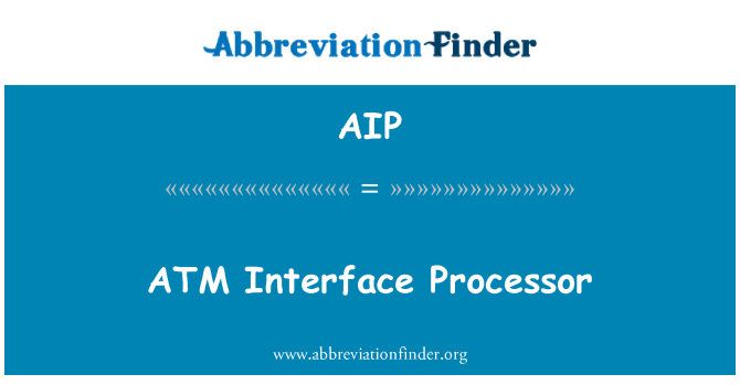 AIP: ATM interfata procesor