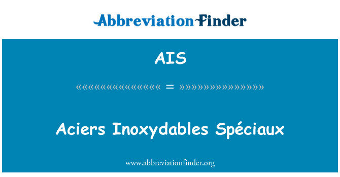 AIS: Aciers Inoxydables Spéciaux