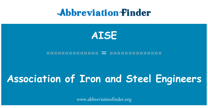 AISE: Association of Iron and Steel Engineers