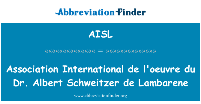 AISL: Udruženje međunarodnih de l'oeuvre du Dr. Albert Schweitzer de Lambarene