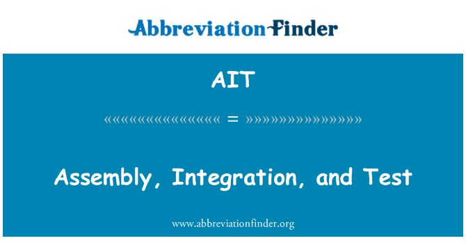AIT: Assembly, Integration, and Test