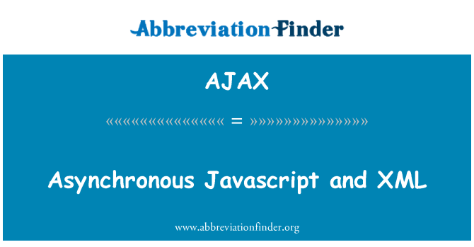 AJAX: Asynchronous Javascript and XML
