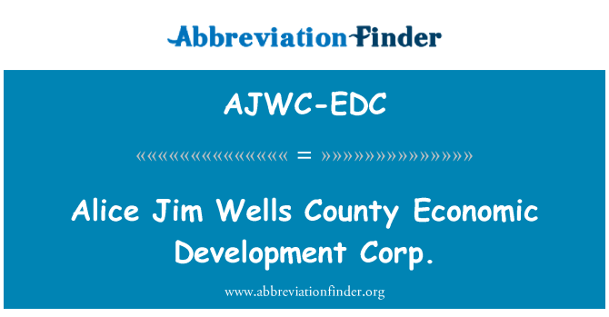 AJWC-EDC: Alice Jim Wells Sir economaidd datblygu Corp.