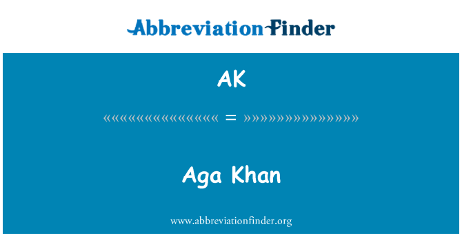 AK: AGA Khan