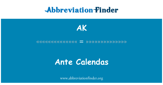 AK: Анте Calendas