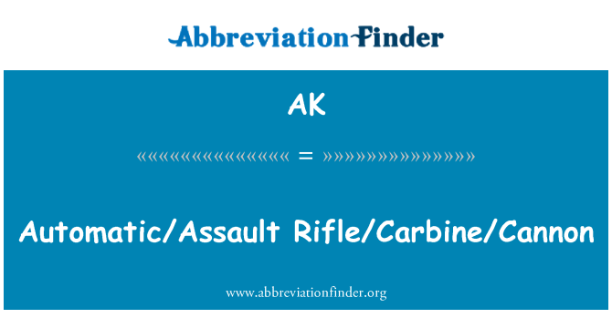 AK: Automático/Assault Rifle/carabina/canhão