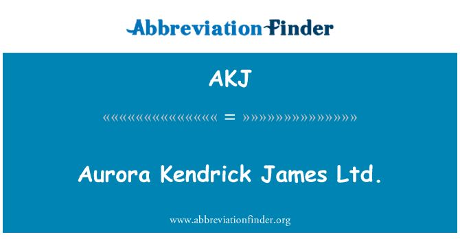 AKJ: Aurora Kendrick James Ltd.