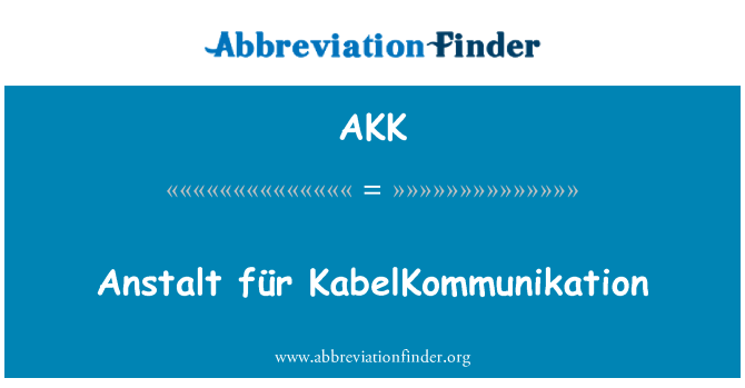 AKK: Anstalt für KabelKommunikation