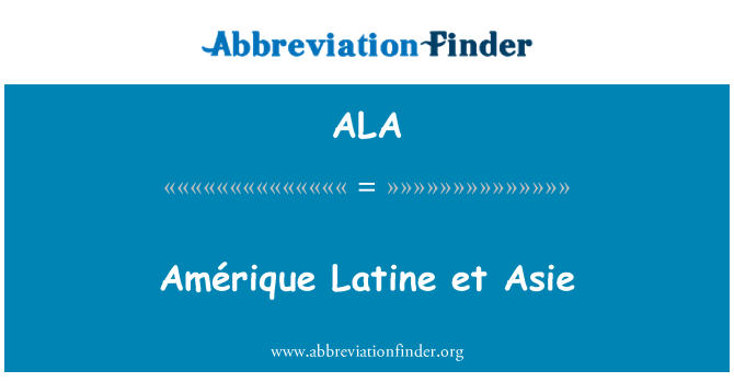 ALA: Amérique Latine et Asie