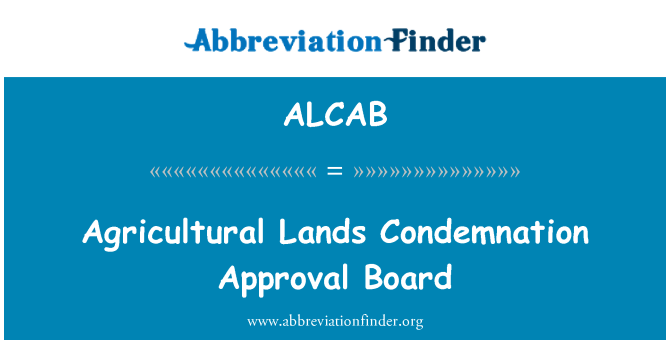 ALCAB: Agricultural Lands Condemnation Approval Board