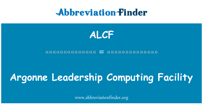 ALCF: Argonne Leadership Computing Facility