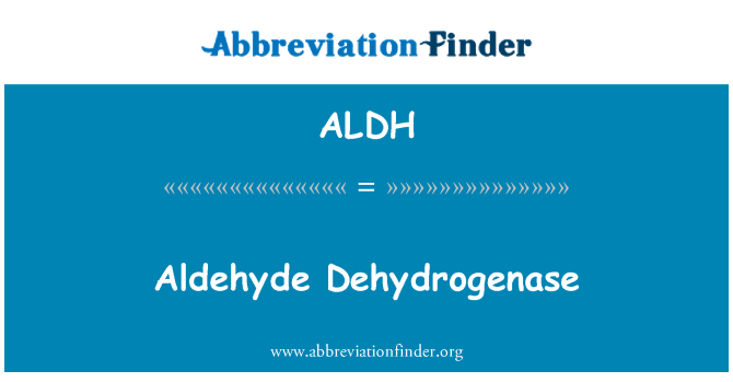 ALDH: Aldehyd dehydrogenázy