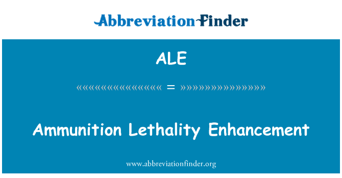 ALE: Ammunition Lethality Enhancement