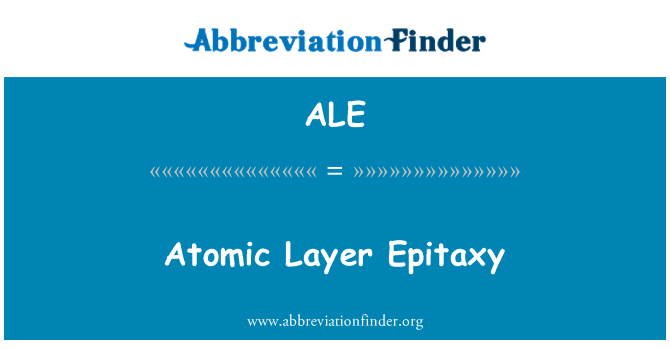 ALE: Atomic Layer Epitaxy