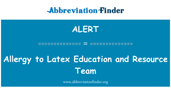 ALERT: Allergy to Latex Education and Resource Team