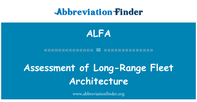 ALFA: Assessment of Long-Range Fleet Architecture