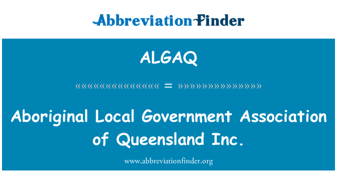 ALGAQ: Aborigenų savivaldybių asociacijos Queensland Inc