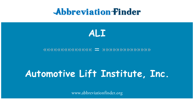 ALI: Automotive Lift Institute, Inc.