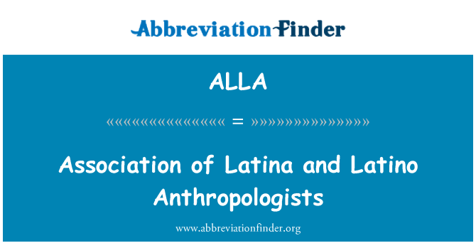 ALLA: Association of Latina and Latino Anthropologists
