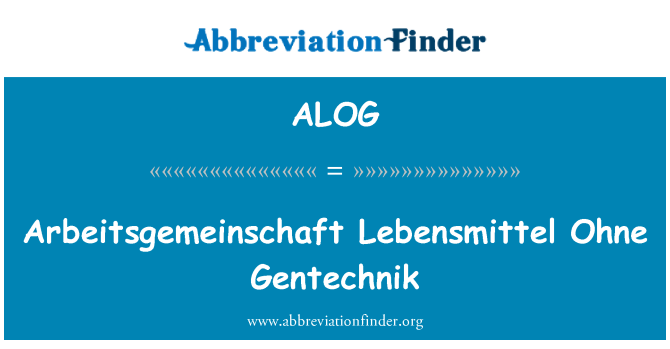 ALOG: Arbeitsgemeinschaft Lebensmittel Ohne Gentechnik