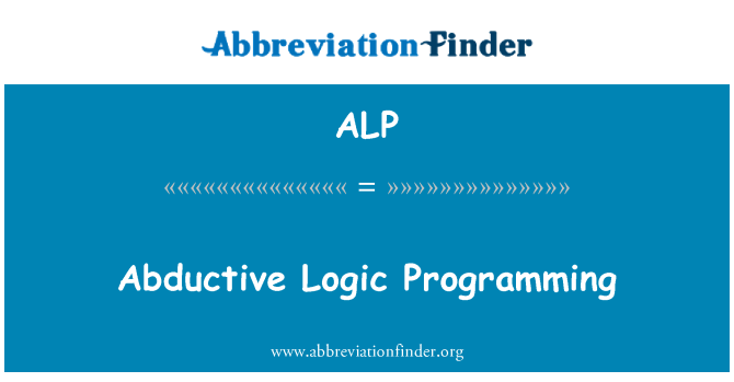 ALP: Abductive Logic Programming