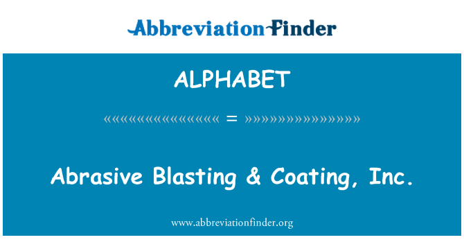 ALPHABET: Abrasifs Explosifs & plak blanch, Inc.
