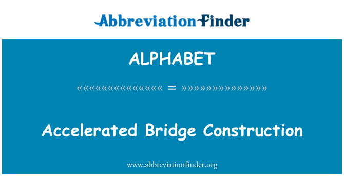 ALPHABET: 加速的橋樑施工