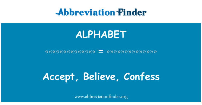 ALPHABET: Accept, Believe, Confess