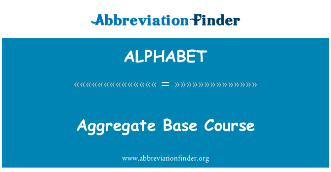 ALPHABET: Aggregate Base Course